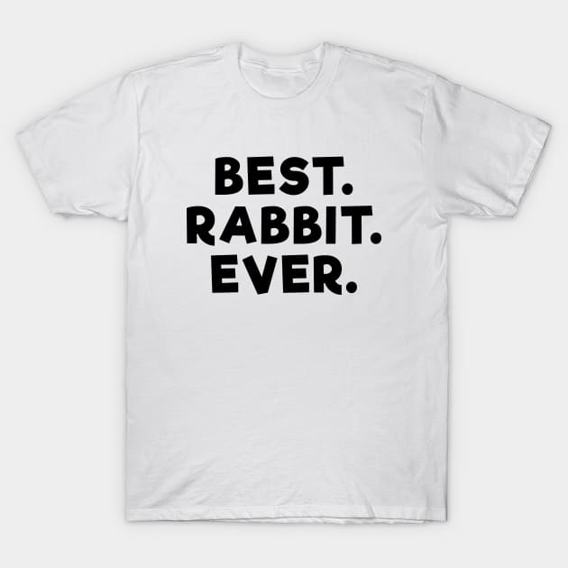 Best Rabbit Ever T-Shirt by Dolta